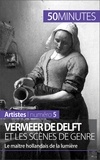 Marion Hallet - Vermeer de Delft et les scènes de genre - Le maître hollandais de la lumière.