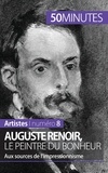 Eliane Reynold de Sérésin - Auguste Renoir, le peintre du bonheur - Aux sources de l'impressionnisme.