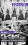Thomas Jacquemin - William Blake, le peintre des ténèbres - Un romantique tourné vers l'invisible.