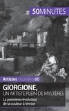 Céline Muller et Elisabeth Bruyns - Giorgione, un artiste plein de mystères - La première révolution de la couleur à Venise.