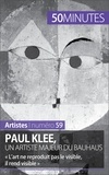 Marie-Julie Malache et Anthony Spiegeler - Paul Klee, un artiste majeur du Bauhaus - « L'art ne reproduit pas le visible, il rend visible ».