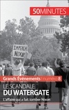 Quentin Convard - Le scandale du watergate - L'affaire qui a fait tomber Nixon.