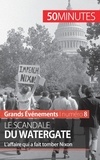 Quentin Convard - Le scandale du watergate - L'affaire qui a fait tomber Nixon.