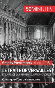 Jonathan D'Haese - Le traité de Versailles et la fin de la première guerre mondiale - Chronique d'une paix manquée.