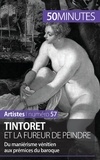 Eliane Reynold de Sérésin - Tintoret et la fureur de peindre - Du maniérisme vénitien aux prémisses du baroque.