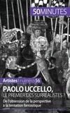 Barbara Delamarre et Corinne Durand - Paolo Uccello, le premier des surréalistes ? - De l'obsession de la perspective à la tentation fantastique.