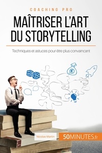 Nicolas Martin - Comment concevoir un bon storytelling ? - Imaginer un récit pour mieux convaincre.