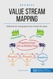 Johann Dumser - Le Value Stream Mapping, outil roi du Lean - Cartographier la chaîne de production de valeur.