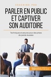 Nicolas Martin - Parler en public et captiver son auditoire - Pour des présentations professionnelles réussies !.