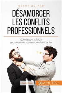 Claude Matoux - Comment désamorcer les conflits au bureau ? - Solutions pour des relations professionnelles pacifiques.