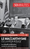 Christel Lamboley et Magali Bailliot - Le maccarthysme ou la peur rouge - La croisade américaine contre le communisme.