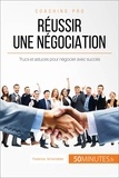 Florence Schandeler - Comment négocier avec succès ? - Trucs et astuces pour réussir toutes vos négociations.