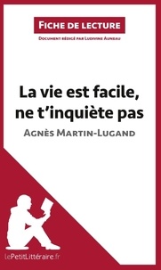 Agnès Martin-Lugand - La vie est facile, ne t'inquiète pas - Résumé complet et analyse détaillée de l'oeuvre.