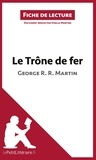 George R. R. Martin - Le trône de fer - Résumé complet et analyse détaillée de l'oeuvre.