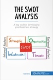Christophe Speth et Carly Probert - The Swot Analysis - Develop strengths to decrease the weaknesses of your business.