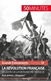 Sandrine Papleux - La révolution française et la fin de la monarchie absolue - Aux armes, citoyens !.