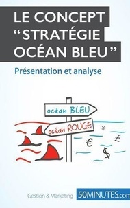 Pierre Pichère et Brigitte Feys - La stratégie océan bleu.