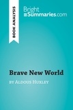 Summaries Bright - BrightSummaries.com  : Brave New World by Aldous Huxley (Book Analysis) - Detailed Summary, Analysis and Reading Guide.