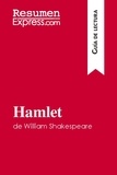 Cornillon Claire - Guía de lectura  : Hamlet de William Shakespeare (Guía de lectura) - Resumen y análsis completo.