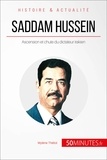 Mylène Théliol - Saddam Hussein - Ascension et chute du dictateur irakien. Le Moyen-Orient à feu et à sang.