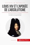 Thomas Melchers - Louis XIV et l'apogée de l'absolutisme - Entre rayonnement européen et misère du peuple français.
