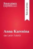  ResumenExpress - Guía de lectura  : Anna Karenina de León Tolstói (Guía de lectura) - Resumen y análisis completo.