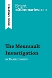 Summaries Bright - BrightSummaries.com  : The Meursault Investigation by Kamel Daoud (Book Analysis) - Detailed Summary, Analysis and Reading Guide.