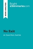 Summaries Bright - BrightSummaries.com  : No Exit by Jean-Paul Sartre (Book Analysis) - Detailed Summary, Analysis and Reading Guide.