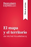  ResumenExpress - Guía de lectura  : El mapa y el territorio de Michel Houellebecq (Guía de lectura) - Resumen y análisis completo.