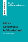 Summaries Bright - BrightSummaries.com  : Alice's Adventures in Wonderland by Lewis Carroll (Book Analysis) - Detailed Summary, Analysis and Reading Guide.