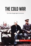  50Minutes - History  : The Cold War - The 45-Year Struggle Against Communism.