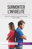 Audrey Voos et Antonella Delli Gatti - Surmonter l'infidélité - Raviver la confiance en soi et en son couple après l'infidélité.