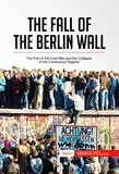  50Minutes - History  : The Fall of the Berlin Wall - The End of the Cold War and the Collapse of the Communist Regime.