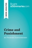 Summaries Bright - BrightSummaries.com  : Crime and Punishment by Fyodor Dostoyevsky (Book Analysis) - Detailed Summary, Analysis and Reading Guide.