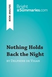 Summaries Bright - BrightSummaries.com  : Nothing Holds Back the Night by Delphine de Vigan (Book Analysis) - Detailed Summary, Analysis and Reading Guide.