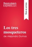  ResumenExpress - Guía de lectura  : Los tres mosqueteros de Alejandro Dumas (Guía de lectura) - Resumen y análisis completo.