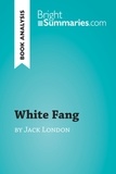 Summaries Bright - BrightSummaries.com  : White Fang by Jack London (Book Analysis) - Detailed Summary, Analysis and Reading Guide.