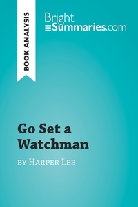 Summaries Bright - BrightSummaries.com  : Go Set a Watchman by Harper Lee (Book Analysis) - Detailed Summary, Analysis and Reading Guide.