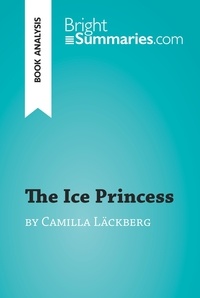 Summaries Bright - BrightSummaries.com  : The Ice Princess by Camilla Läckberg (Book Analysis) - Detailed Summary, Analysis and Reading Guide.