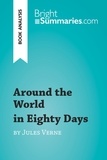 Summaries Bright - Around the World in Eighty Days by Jules Verne (Book Analysis) - Detailed Summary, Analysis and Reading Guide.