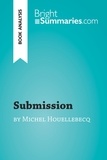 Summaries Bright - BrightSummaries.com  : Submission by Michel Houellebecq (Book Analysis) - Detailed Summary, Analysis and Reading Guide.