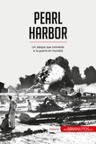Domingos valentim Victoria et Roger Mathieu - Historia  : Pearl Harbor - Un ataque que convierte a la guerra en mundial.
