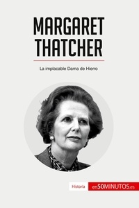 50Minutos - Historia  : Margaret Thatcher - La implacable Dama de Hierro.