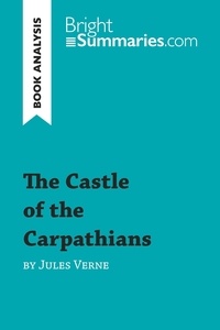 Summaries Bright - BrightSummaries.com  : The Castle of the Carpathians by Jules Verne (Book Analysis) - Detailed Summary, Analysis and Reading Guide.