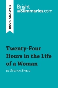 Summaries Bright - BrightSummaries.com  : Twenty-Four Hours in the Life of a Woman by Stefan Zweig (Book Analysis) - Detailed Summary, Analysis and Reading Guide.