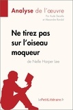Aude Decelle et Alexandre Randal - Ne tirez pas sur l'oiseau moqueur de Nelle Harper Lee (Analyse de l'oeuvre).