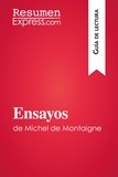  ResumenExpress - Guía de lectura  : Ensayos de Michel de Montaigne (Guía de lectura) - Resumen y análisis completo.