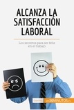  50Minutos - Coaching  : Alcanza la satisfacción laboral - Los secretos para ser feliz en el trabajo.