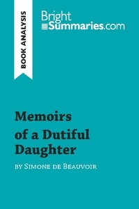 Summaries Bright - BrightSummaries.com  : Memoirs of a Dutiful Daughter by Simone de Beauvoir (Book Analysis) - Detailed Summary, Analysis and Reading Guide.