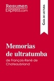  ResumenExpress - Guía de lectura  : Memorias de ultratumba de François-René de Chateaubriand (Guía de lectura) - Resumen y análisis completo.